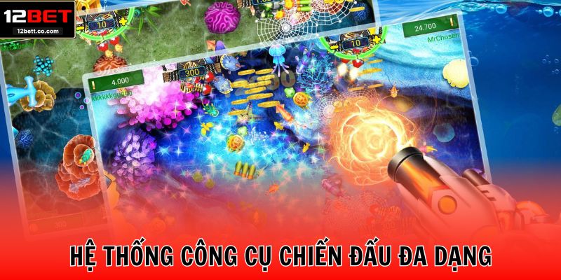 Hệ thống công cụ chiến đấu đa dạng