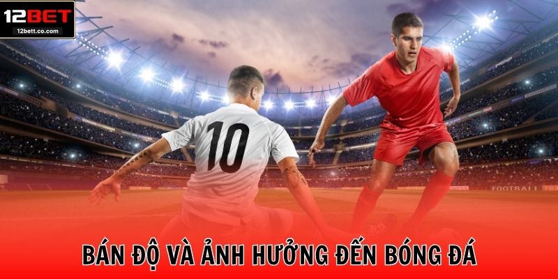 Bán độ và ảnh hưởng đến bóng đá