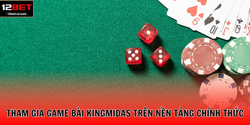 Tham gia game bài KingMidas trên nền tảng chính thức